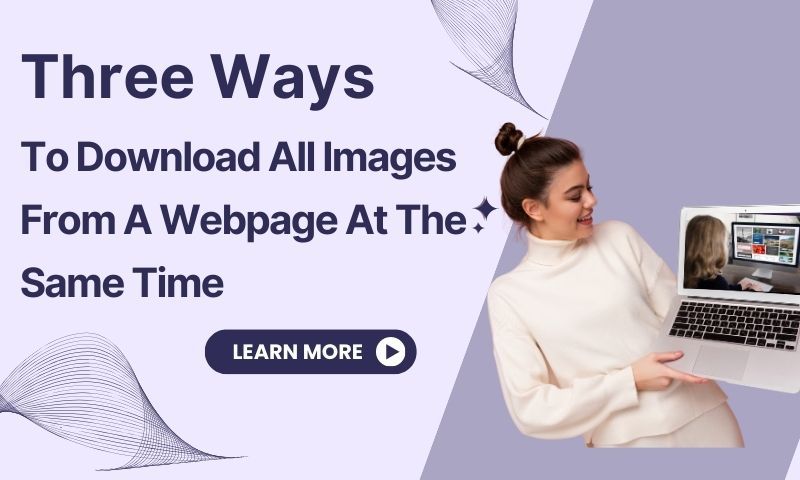 Three Ways To Download All Images From A Webpage At The Same Time