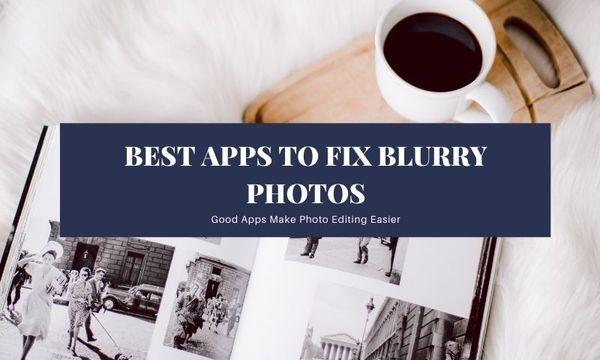 15 Best APPS To Fix Blurry Photos in 2023