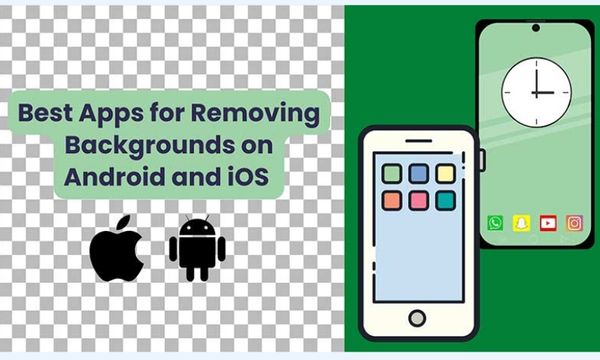 Best Apps for Removing Backgrounds on Android, iOS and Online 2023