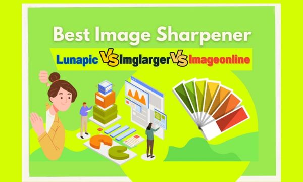 Best Image Sharpener Lunapic vs. Imglarger vs. Imageonline