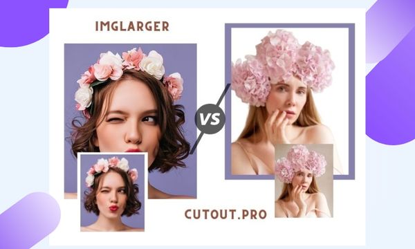 Imglarger Sharpener vs Cutout.pro Sharpener: Which is Better?
