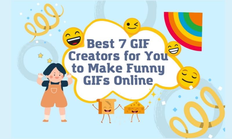 Best 7 GIF Creators for Your to Make Funny GIFs Online
