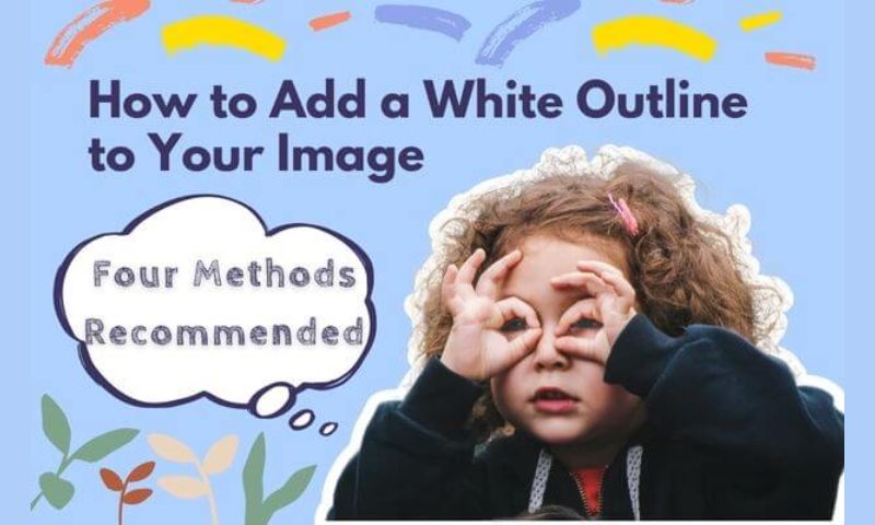 How to Add a White Outline to Your Image: Four Methods Recommended